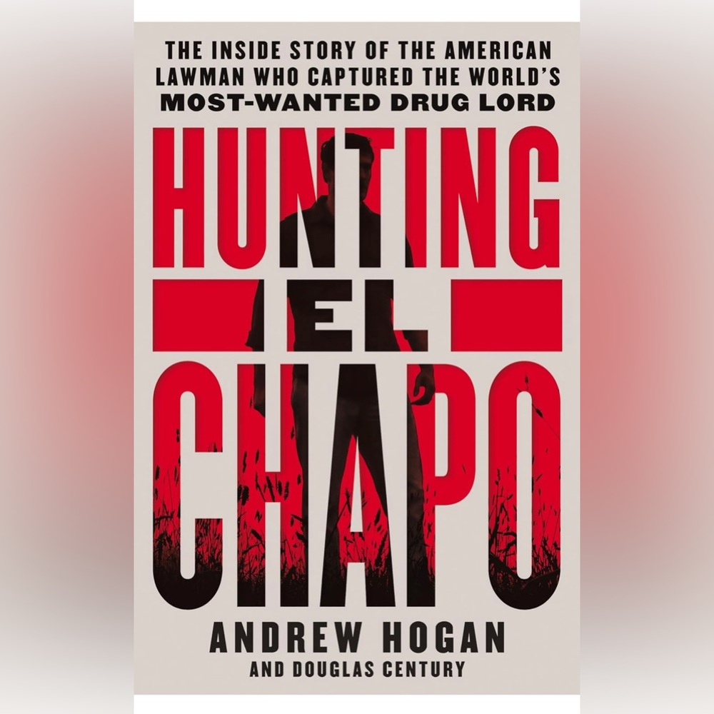Hunting El Chapo American Lawman Who Captured World's Most-Wanted Drug Lord Book